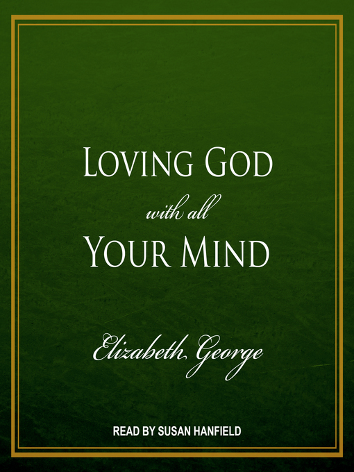 Title details for Loving God with All Your Mind by Elizabeth George - Wait list